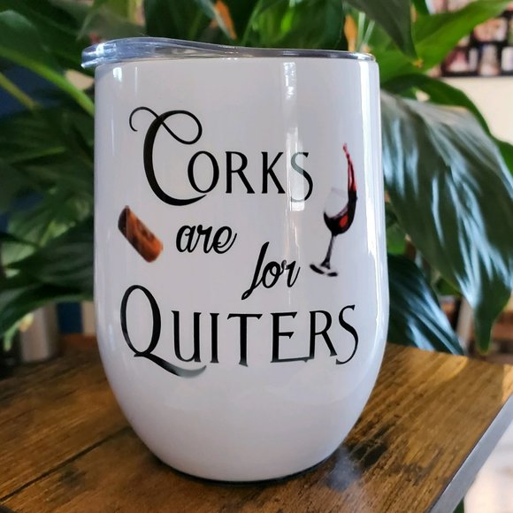 Corks are for Quiters 12 oz Wine Cup Tumbler ** Error 🎉sale - Picture 1 of 10